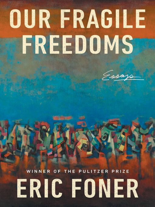 Title details for Our Fragile Freedoms by Eric Foner - Available